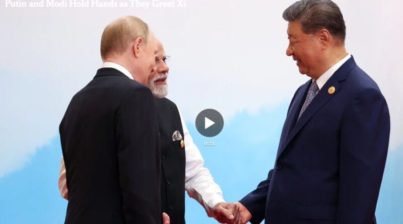 Smiles and Clasped Hands as Xi, Putin and Modi Try to Signal Unity