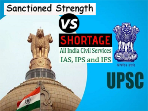 देशभर में IAS-IPS-IFS अधिकारियों की भारी कमी