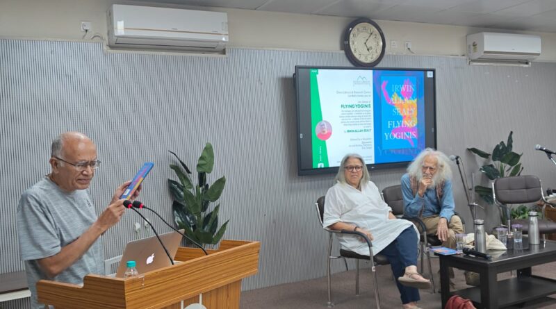 इरविन एलन सीली की पुस्तक “फ्लाइंग योगिनीज़” का लोकार्पण एवं  परिचर्चा आयोजित